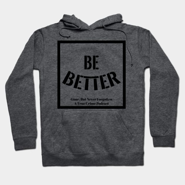 GBNF - Be Better Hoodie by GBNFPod 